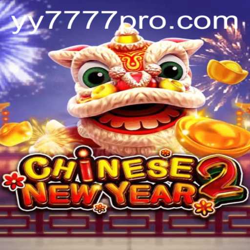 Discover the Exciting World of CHINESENEWYEAR2 with Yy 777 pro