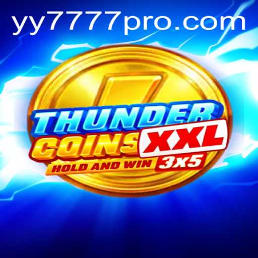 Exploring ThunderCoinsXxl: The Thrill of the Game and the Magic of Yy 777 Pro
