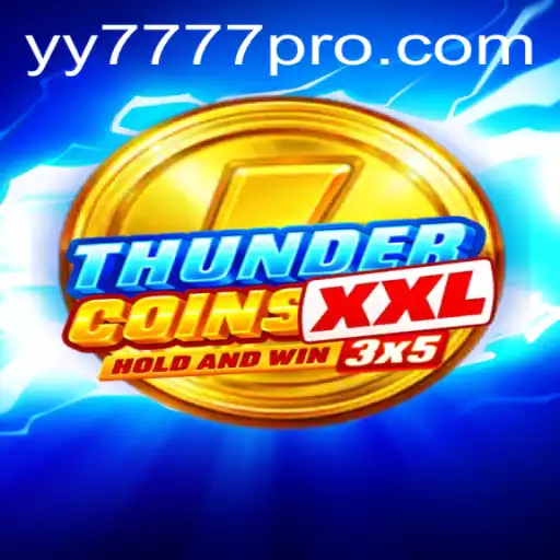 Exploring ThunderCoinsXxl: The Thrill of the Game and the Magic of Yy 777 Pro